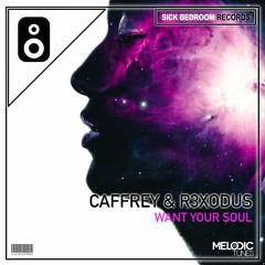 Caffrey & R3XODUS - Want Your Soul (Original MIx)(FREE DOWNLOAD)