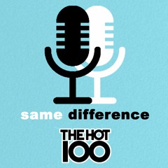 The Top 15 of the Billboard Hot 100 - Same Difference w/ Ica & Joseph Episode 2