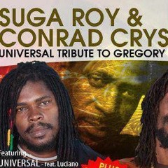 SUGA ROY & The Fireball Crew CONRAD CRYSTAL - UNIVERSAL TRIBUTE TO GREGORY ISAACS   -  Mix