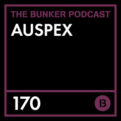The Bunker Podcast 170: Auspex