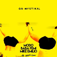 Go Mystikal (Feat. Babafemi & Mike Emilio