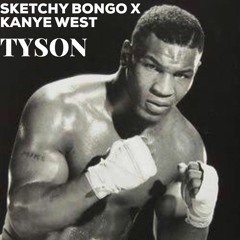 Sketchy Bongo X Kanye West - Tyson