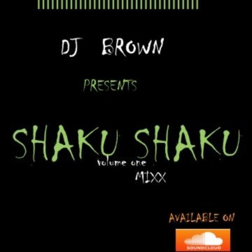 Stream Shaku shaku mix by Dj Brown Listen online for free on SoundCloud