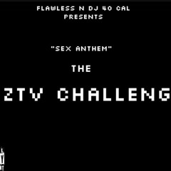 Flawless Ft Dj 40 Cal "Sex Anthem" The SZTV Challenge
