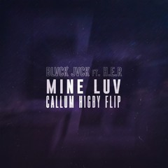 Mine Luv [Callum Higby Flip]