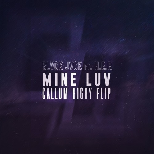 Mine Luv [Callum Higby Flip]