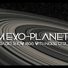 Music From Exo-Planet - Fnoob Techno Radio - Show 1806 with Noise Ctrl(Hybrid Set)