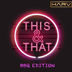 This & That: BBQ Edition - DJ Harv
