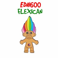 Edai 600 - Flexican Prod. By Kid Hazel