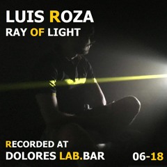 Luis Roza - Ray Of Light (At Dolores Lab.Bar) 06.18