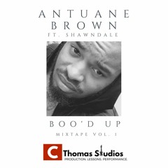 Boo'd Up Antuane Brown Ft. Shawndale