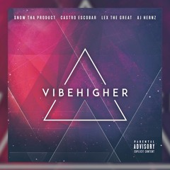 Vibe Higher Cypher 2018 - Snow Tha Product, Castro Escobar, LexTheGreat, AJ Hernz (Music Video)