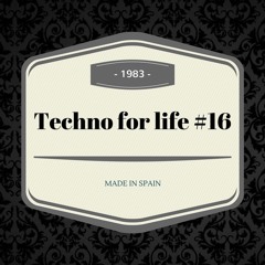 Techno for life #16 (Dj set)FREE DOWNLD