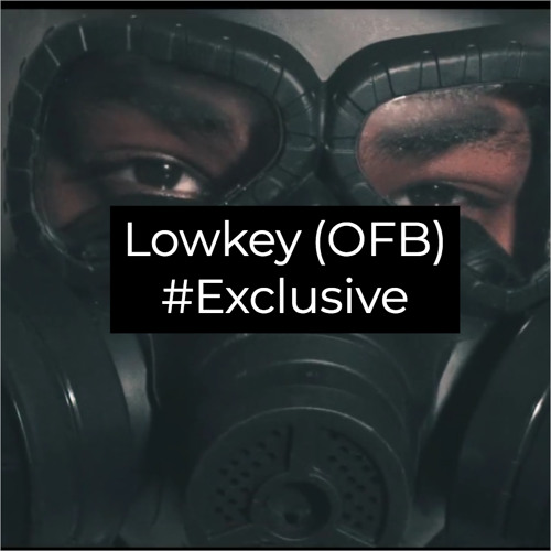 Lowkey (OFB) #Exclusive