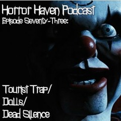 Episode Seventy-Three:  Tourist Trap / Dolls / Dead Silence