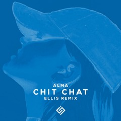 ALMA - Chit Chat ft. Kiiara (Ellis Remix)