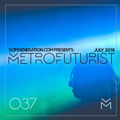 The Metrofuturist Playlist 037 - July 2018