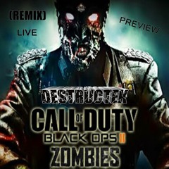 DesTrucTeK - Call Of Duty - Black Ops 2 - Zombies - LIVE - PREVIEW - (REMIX)