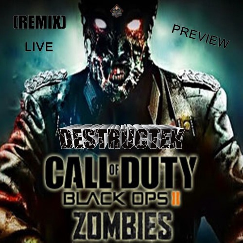 DesTrucTeK - Call Of Duty - Black Ops 2 - Zombies - LIVE - PREVIEW - (REMIX)