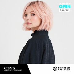 B.Traits - Labyrinth Open Croatia Podcast