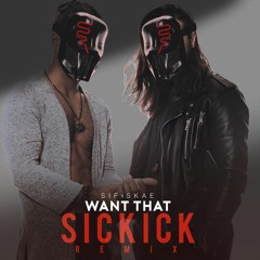 WANT THAT - SICKICK REMIX
