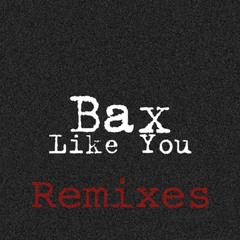 Bax - Like You (2NOISE Remix)