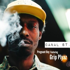 Pregnant Boy - Canal Street feat. GripPlyaz