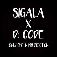 Sigala X D: CODE - Only One In My Direction (Kamikarzy Mashup) [CLICK BUY FOR FREE DOWNLOAD}