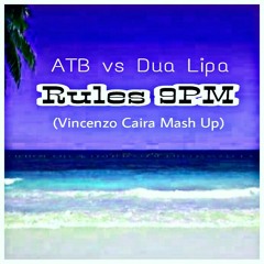 ATB  vs Dua Lipa - Rules 9PM (Vincenzo Caira Mash Up).mp3