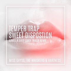 Sweet Disposition (Axwell & Dirty South Tribute Remix)- Miss Ghyss, The Whiskers & Hartness |PREVIEW