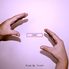 Chat (Prod by Sloth)