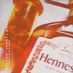 Henny and Weed ft. Sincere (prod by. Yung Nab)