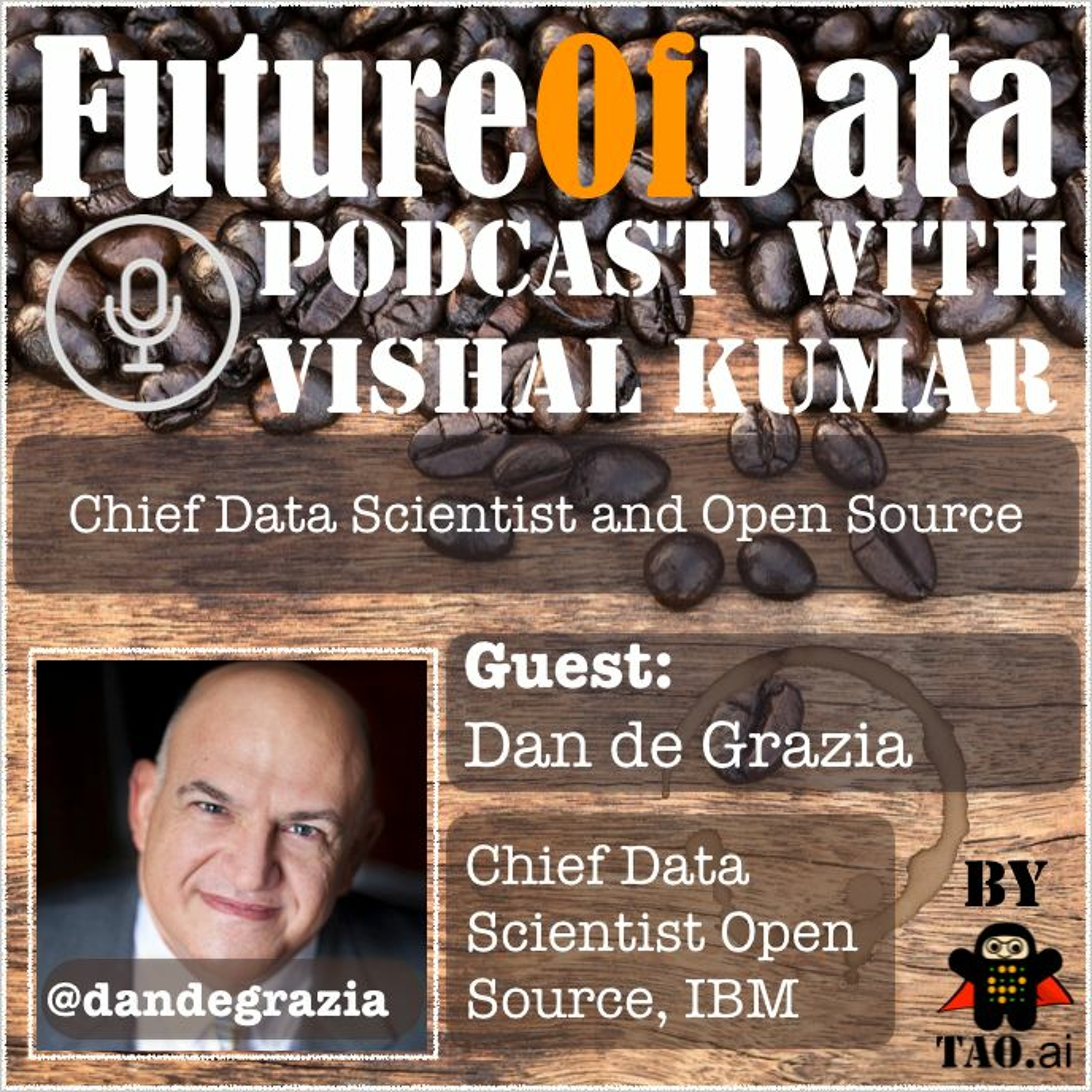 Where Chief Data Scientist & Open Source Meets - @dandegrazia #FutureOfData #Podcast