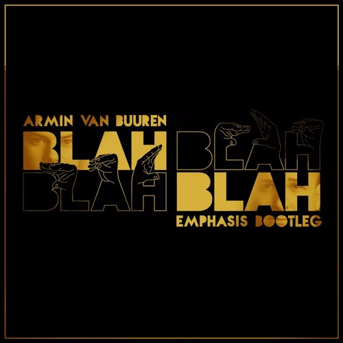 Stream Armin Van Buuren - Blah Blah Blah (Emphasis Bootleg) by Emphasis  Official | Listen online for free on SoundCloud