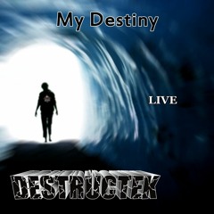 DesTrucTeK - My Destiny - LIVE