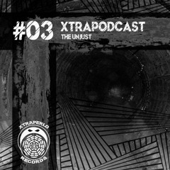 The Unjust | XTRAPODCAST #3 | [Xtraperlo Records] 2018 (FREE DL)