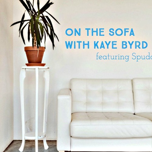On The Sofa With Kaye Byrd Featuring Spudd Episode 1 Welcome To On The Sofa With Kaye Byrd Featuring Spudd Episode 1 Welcome To By Podcastdetroit Podcast Detroit Free Listening Soundcloud