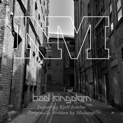 Bad Kingdom (Moderat Cover - ft. Kjell Isselee)