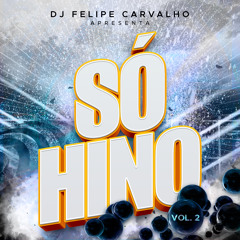DJ Felipe Carvalho @ SÓ HINO (Vol. 2)