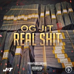 OG JiT - Real Shit (Prod. by C Freshco)