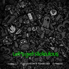 Virtuanoise & Kokobloko - Let's Get Ridiculous