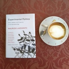 #10 Jeremy Gilbert on Maurizio Lazzarato's Experimental Politics