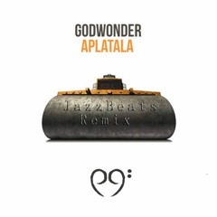 Godwonder - Aplatala (JazzBeats Remix)