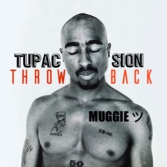 Throw Back Tupac Sion [Part I]