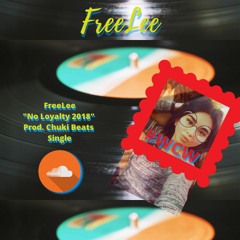 No Loyalty 2018 Prod. Chuki Beats