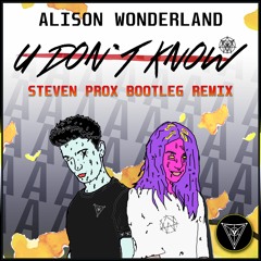 Alison Wonderland - U Don't Know (Steven Prox Bootleg Remix)