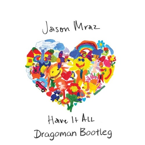 Jason Mraz - Have It All (Dragoman Bootleg)