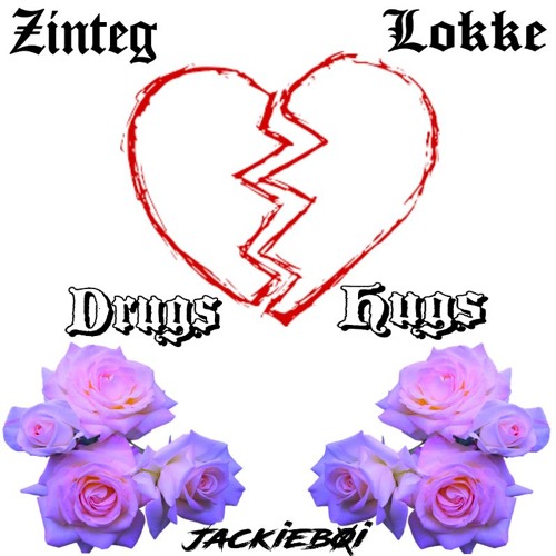 drugs <3 hugs- Zinteg x Lokke (prod. Jackieboi)