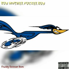 Run mother fucker Run(Prod. By Rockstaar Beats)