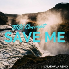 TRU Concept - Save Me (ft. Pershard Owens) | (Valhowla Remix)